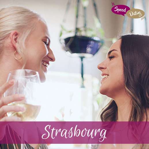 Speed Dating entre femmes à Strasbourg le mardi 30 avril 2024 à 20:30